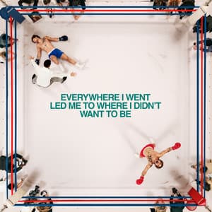 EVERYWHERE I WENT LED ME TO WHERE I